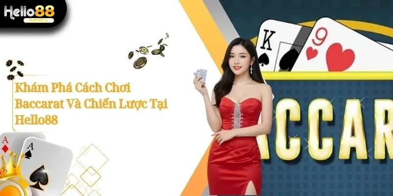 Khám Phá Cách Chơi Baccarat Và Chiến Lược Tại Hello88 19 Cách chơi baccarat