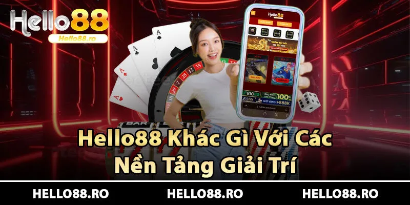 So Sánh Hello88 Với Một Số Nền Tảng Giải Trí Trực Tuyến Khác 34 So sánh với các nền tảng giải trí online hiện tại